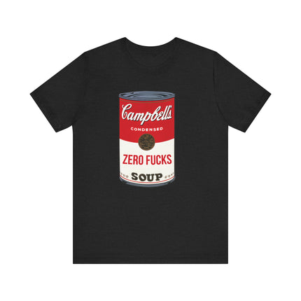 Zero Fucks Soup Tee, Funny Zero Fucks Soup Can Tee