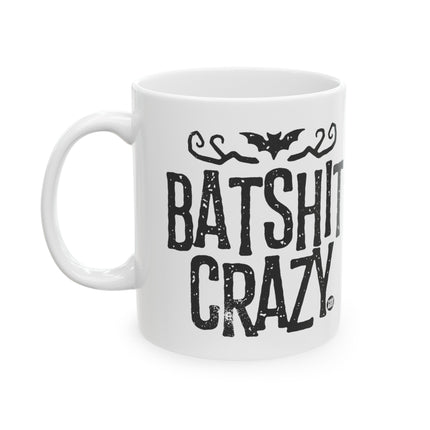 Bat Shit Crazy Ceramic Coffee Mug