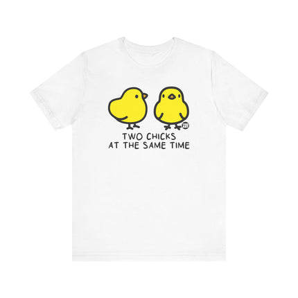 Funny "TWO CHICKS AT THE SAME TIME" Tee Shirt