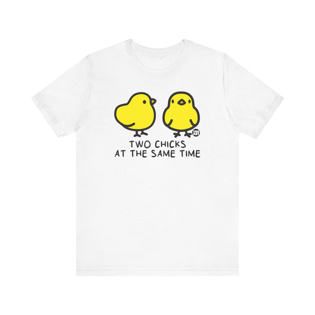 Funny "TWO CHICKS AT THE SAME TIME" Tee Shirt