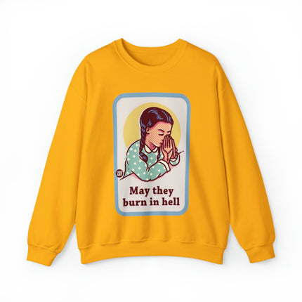 May They Burn in Hell Crewneck Sweatshirt