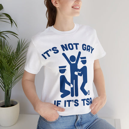 It's Not Gay If TSA Unisex Short Sleeve Tee