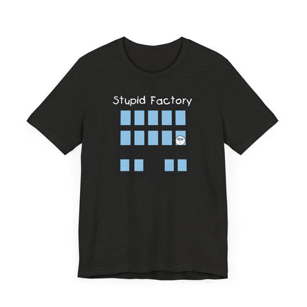 Funny "STUPID FACTORY, WHERE BOYS ARE MADE" Tee Shirt