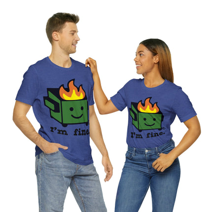 Dumpster Fire I'm Fine Unisex Short Sleeve Tee