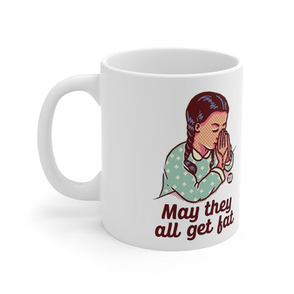 May they all get fat Ceramic Mug