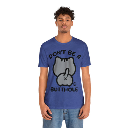 Don't Be A Butthole Unisex Short Sleeve Tee