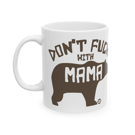 Don't Fuck With Mama Bear Ceramic Mug