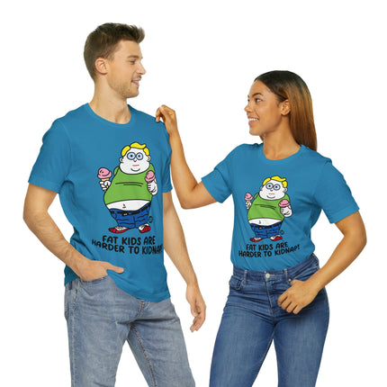 Fat Kids Harder to Kidnap Unisex Short Sleeve Tee