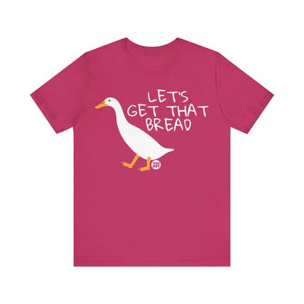 Let's Get That Bread Duck Tee