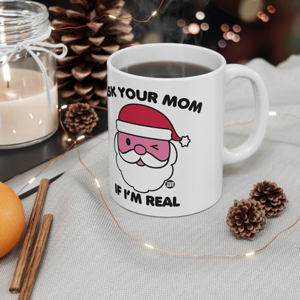 Ask Mom If I'm Real Santa Xmas Ceramic Mug