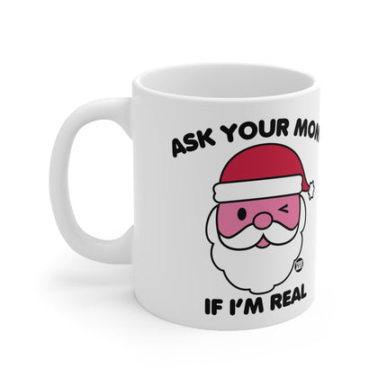 Ask Mom If I'm Real Santa Xmas Ceramic Mug