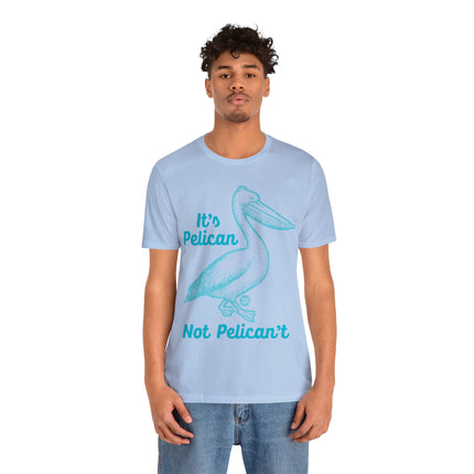 Pelican Not can't Unisex Short Sleeve Tee