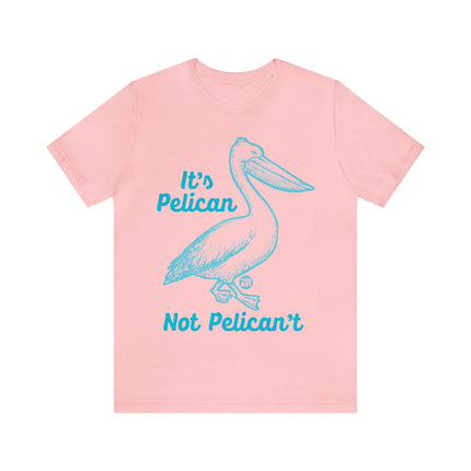 Pelican Not can't Unisex Short Sleeve Tee