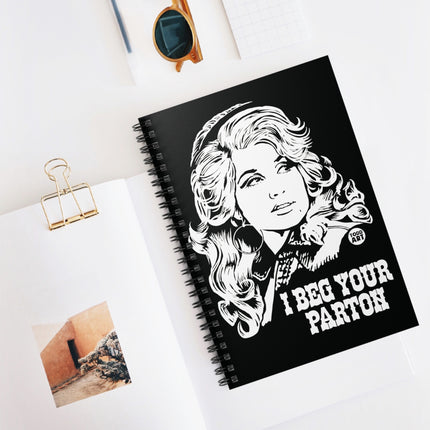 I Beg Your Parton Dolly Spiral Notebook - Ruled Line