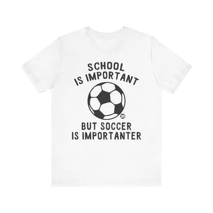 Funny "SOCCER IS IMPORTANTER" Tee Shirt