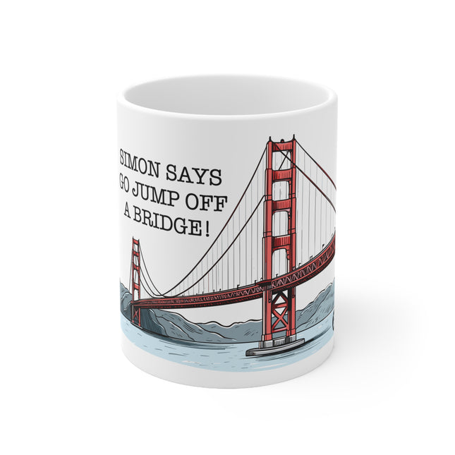 Simon Says Jump Off A Bridge Ceramic Mug
