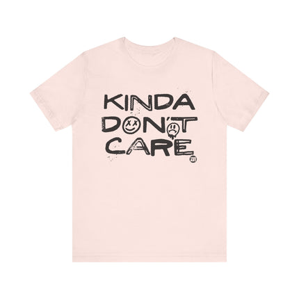 Kinda Don't Care Tee