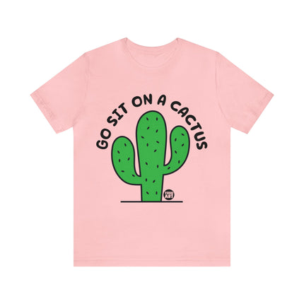 Go Sit On A Cactus Unisex Short Sleeve Tee