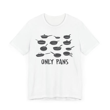 Funny "ONLY PANS" Tee Shirt