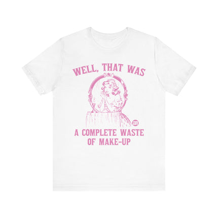 Complete Waste of Make-Up Tee