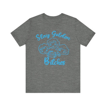 Funny "STAY GOLDEN BITCHES" Tee Shirt