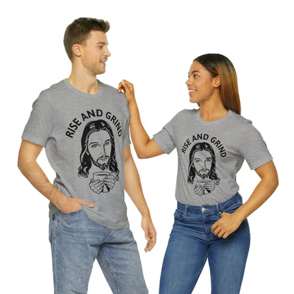 Rise and Grind Jesus Unisex Short Sleeve Tee