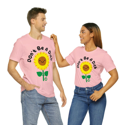 Don't Be a Dick Sunflower Unisex Short Sleeve Tee