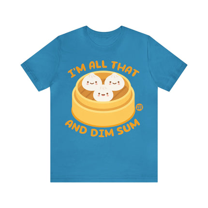 I'm All That And Dim Sum Unisex Short Sleeve Tee