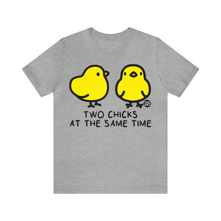 Two Chicks At Same Time Unisex Short Sleeve Tee