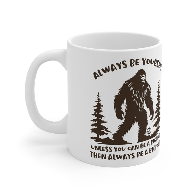 always be bigfoot Ceramic Mug