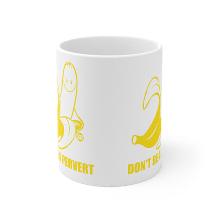 Don't be a Pervert Ceramic Mug