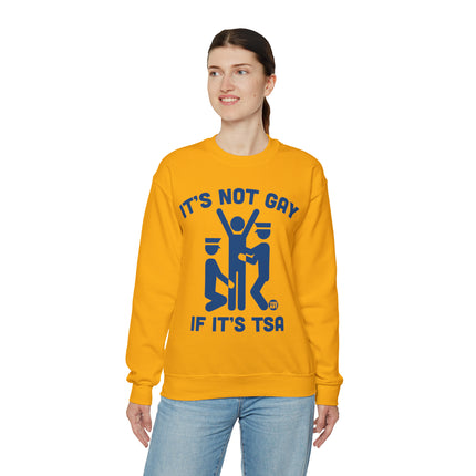 It's Not Gay If TSA Crewneck Sweatshirt