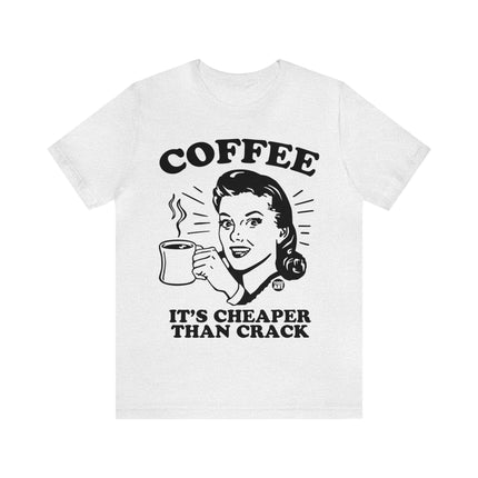 Coffee Cheaper Than Crack Unisex Tee