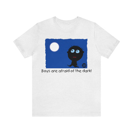 Boys Are Afraid Of The Dark Unisex Tee