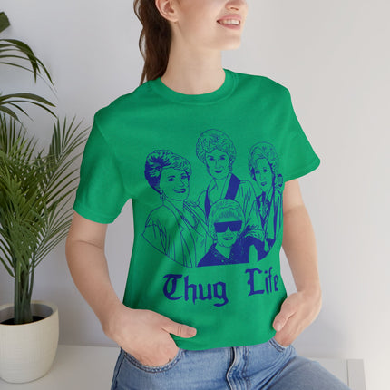 Thug Life Golden Girls Unisex Tee