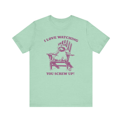 Love Watching You Screw Up Raccoon Tee, Sarcastic Raccoon Tshirt