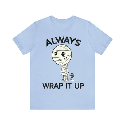 Always Wrap It Up Mummy Unisex Tee