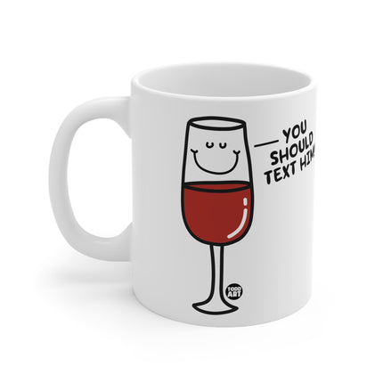 Text Him Wine Ceramic Mug