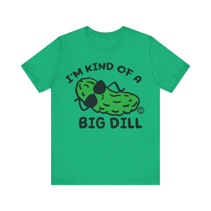 Kinda Big Dill Unisex Short Sleeve Tee