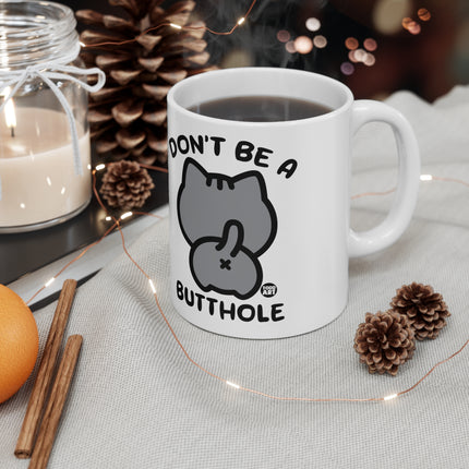 Don't be A Butthole Ceramic Mug