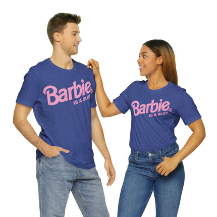Barbie Is A Slut Unisex Tee