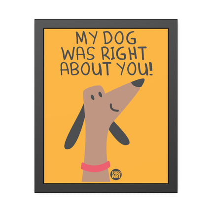 My Dog Right About You Paper Posters