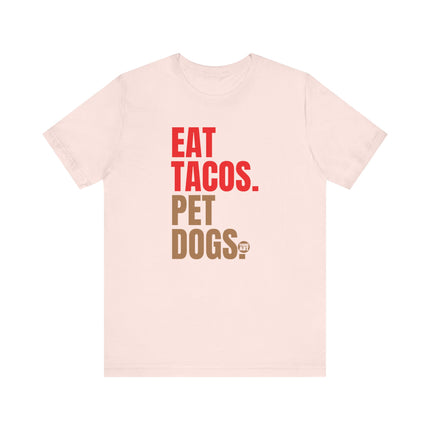 Eat Tacos Pet Dogs Tee, Taco Lover Tee, Dog Lover Tee