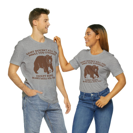 Stronger Bears Kills You Unisex Short Sleeve Tee