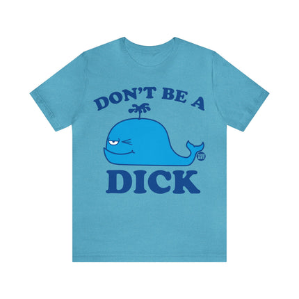 Don't Be a Dick Whale Unisex Short Sleeve Tee