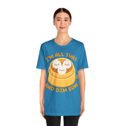 I'm All That And Dim Sum Unisex Short Sleeve Tee