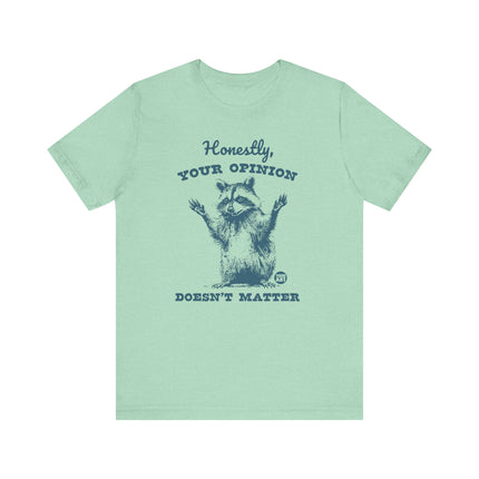 Honestly Your Opinion Doesn't Matter Raccoon Tee, Funny Racoon Tshirt