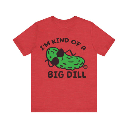 Kinda Big Dill Unisex Short Sleeve Tee