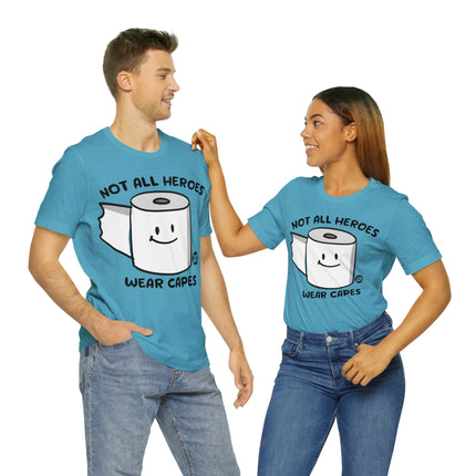 Not All Heroes Wear Capes Toilet Paper Unisex Short Sleeve Tee