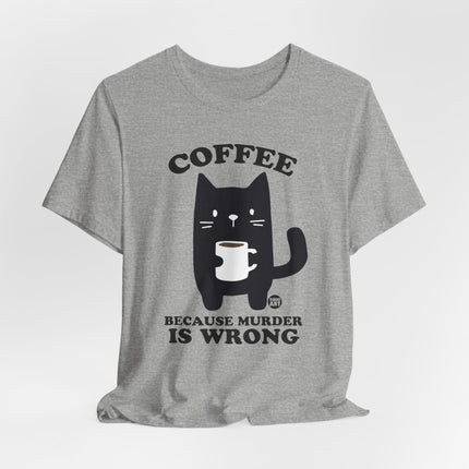 Coffee Because Murder is Wrong Cat Tshirt